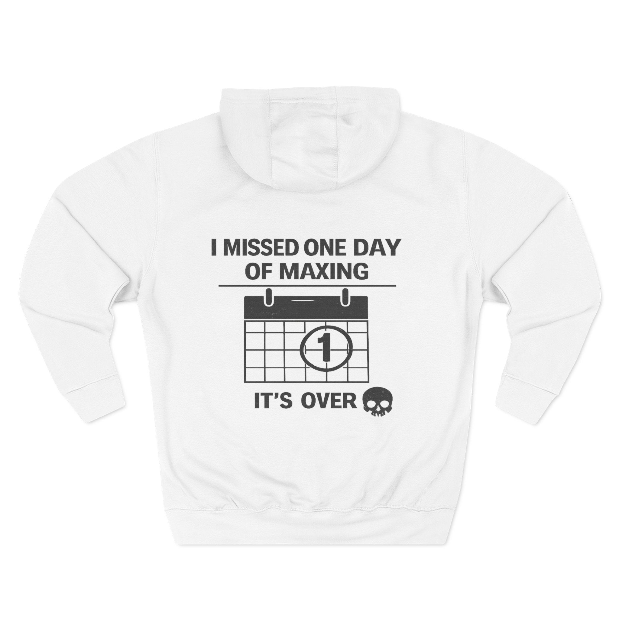 Hoodie — "I Missed One Day of Maxing" Graphic Fleece Hoodie