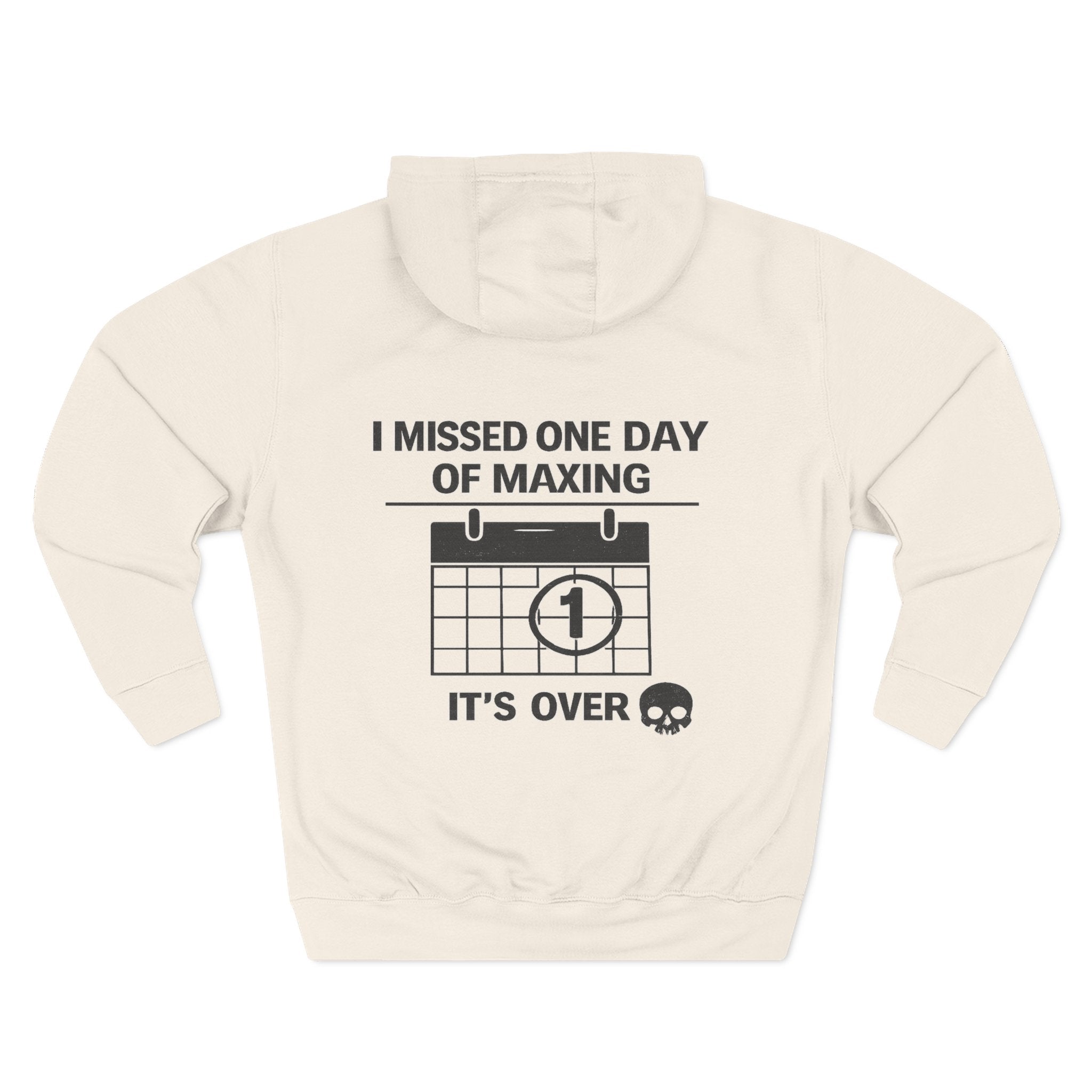 Hoodie — "I Missed One Day of Maxing" Graphic Fleece Hoodie